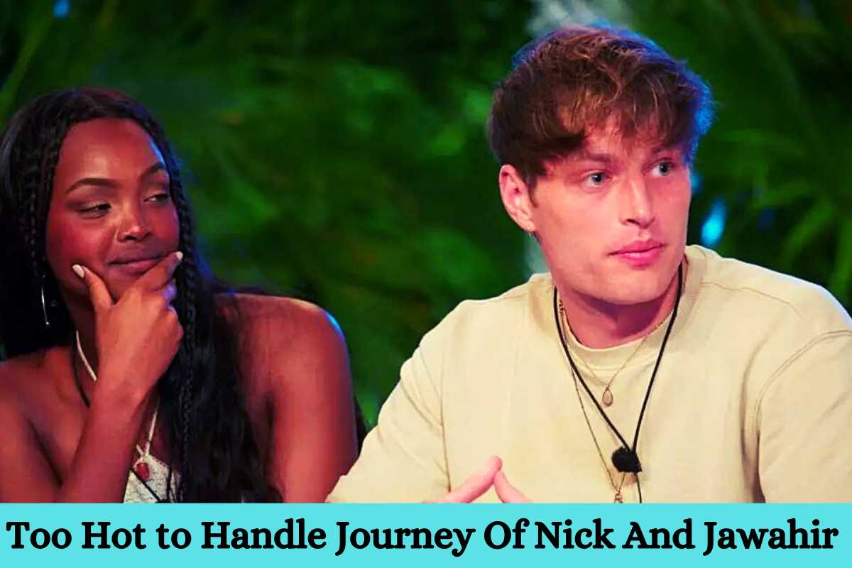 Too Hot to Handle Journey Of Nick And Jawahir 