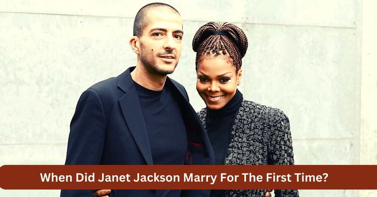 When Did Janet Jackson Marry For The First Time?