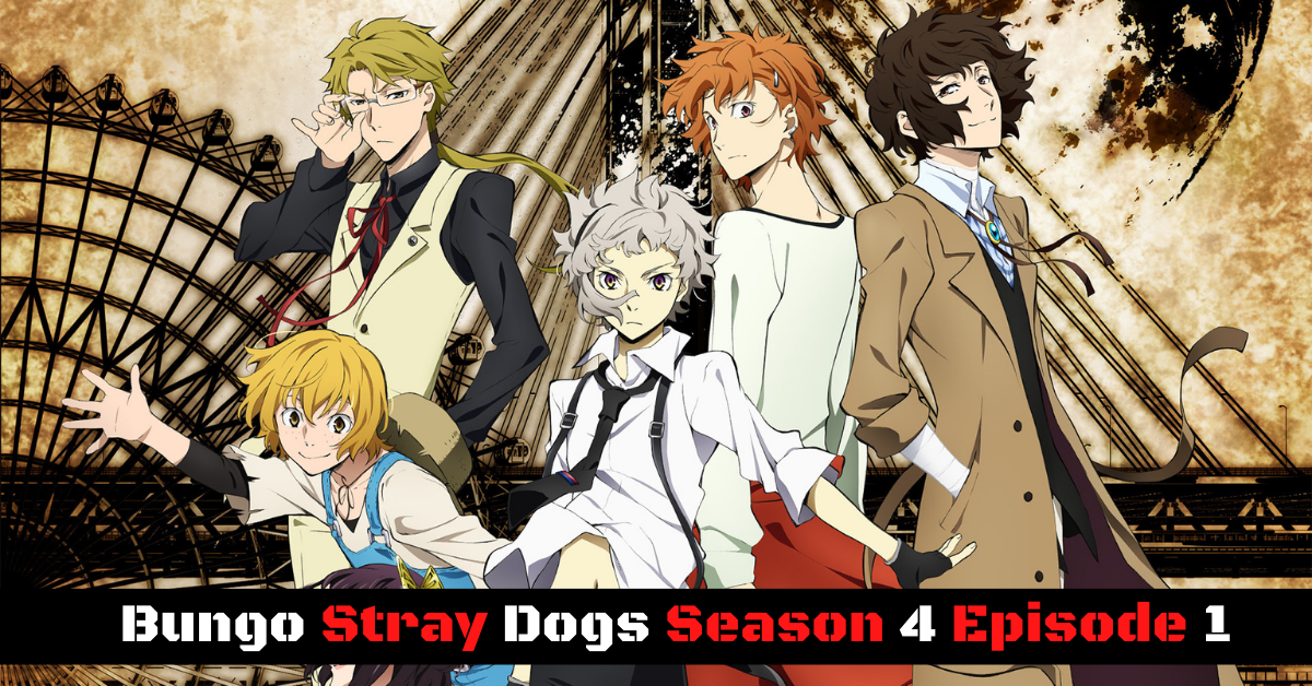 Bungo Stray Dogs Season 4 Episode 1