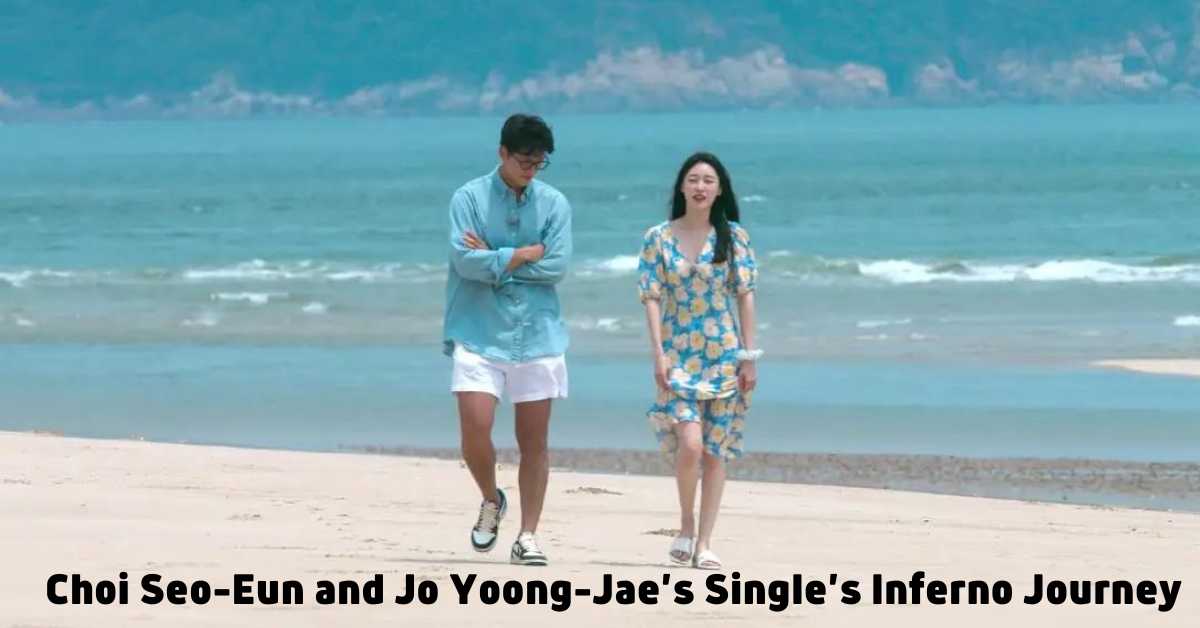 Choi Seo-Eun and Jo Yoong-Jae’s Single’s Inferno Journey