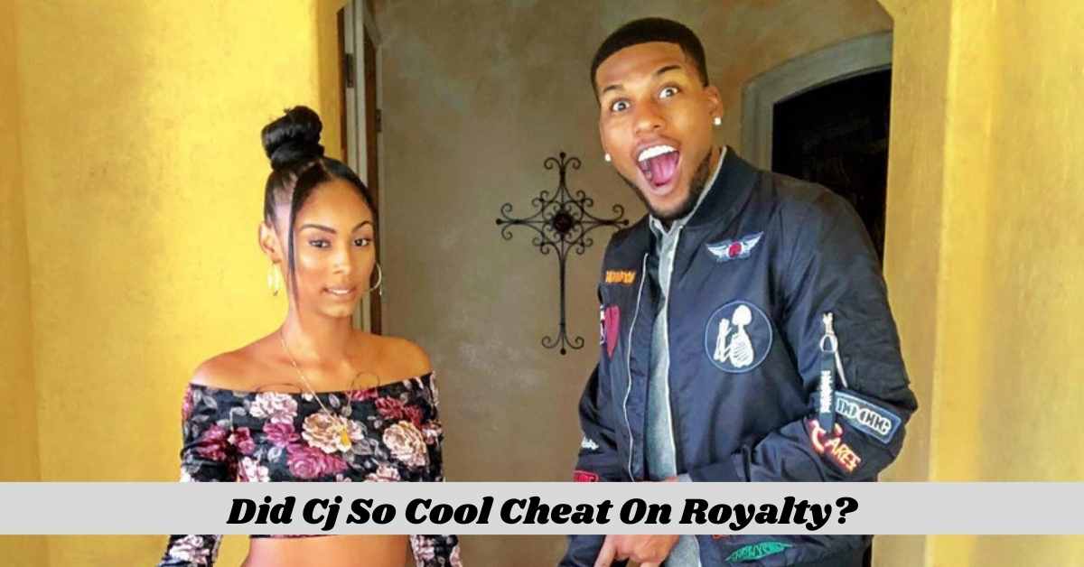 Did Cj So Cool Cheat On Royalty?