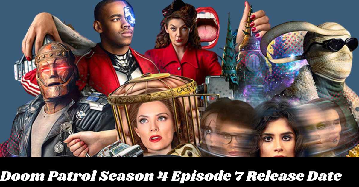 Doom Patrol Season 4 Episode 7 Release Date