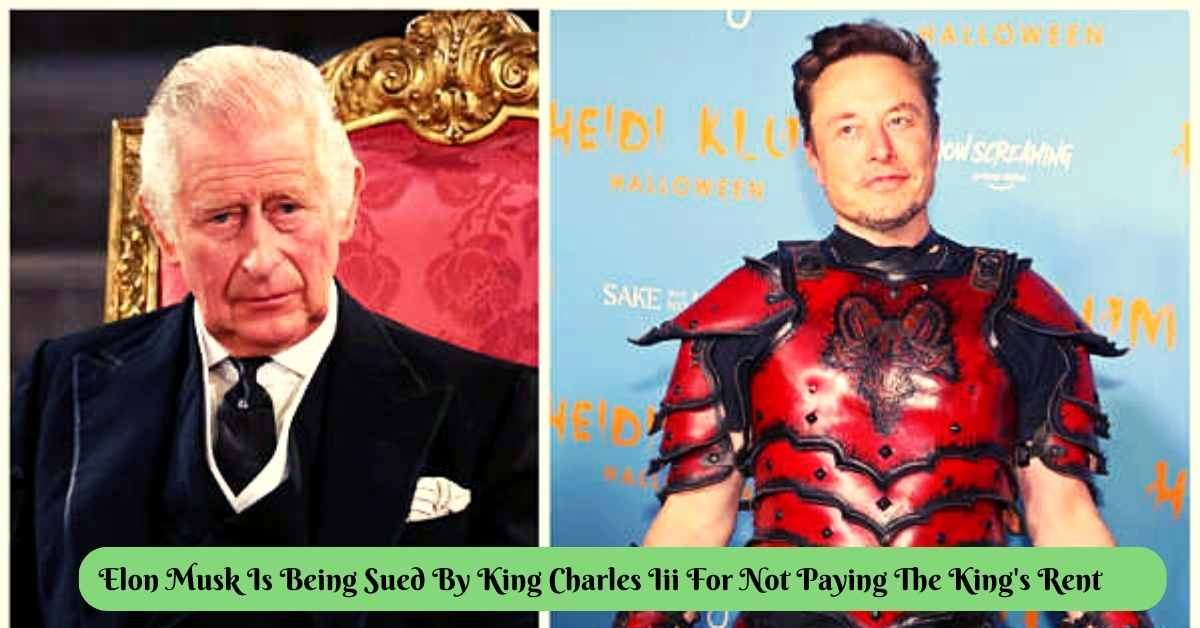 Elon Musk Is Being Sued By King Charles Iii For Not Paying The King's Rent