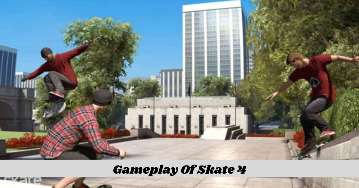 Gameplay Of Skate 4