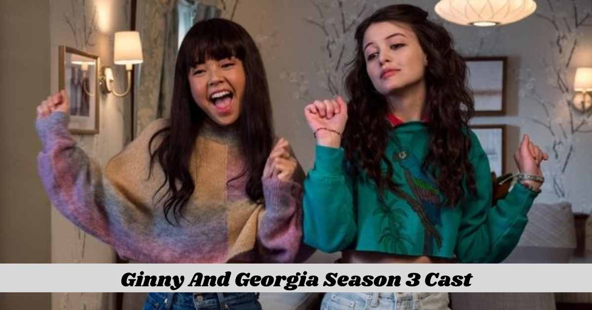 Ginny And Georgia Season 3 Cast