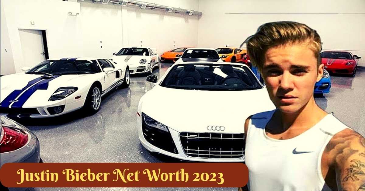 Justin Bieber Net Worth 2023