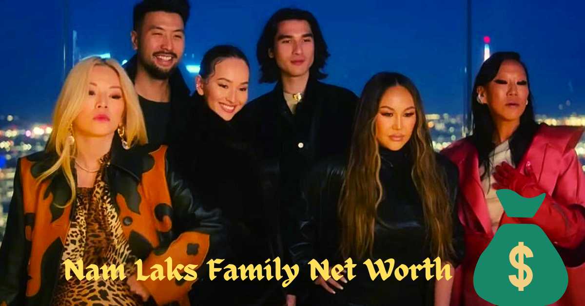 Nam Laks Family Net Worth