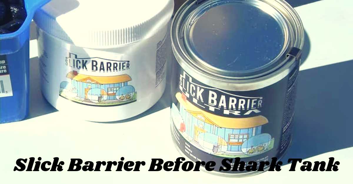 Slick Barrier Before Shark Tank 