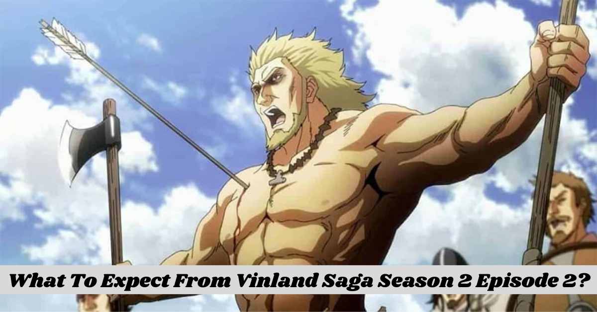 What To Expect From Vinland Saga Season 2 Episode 2?