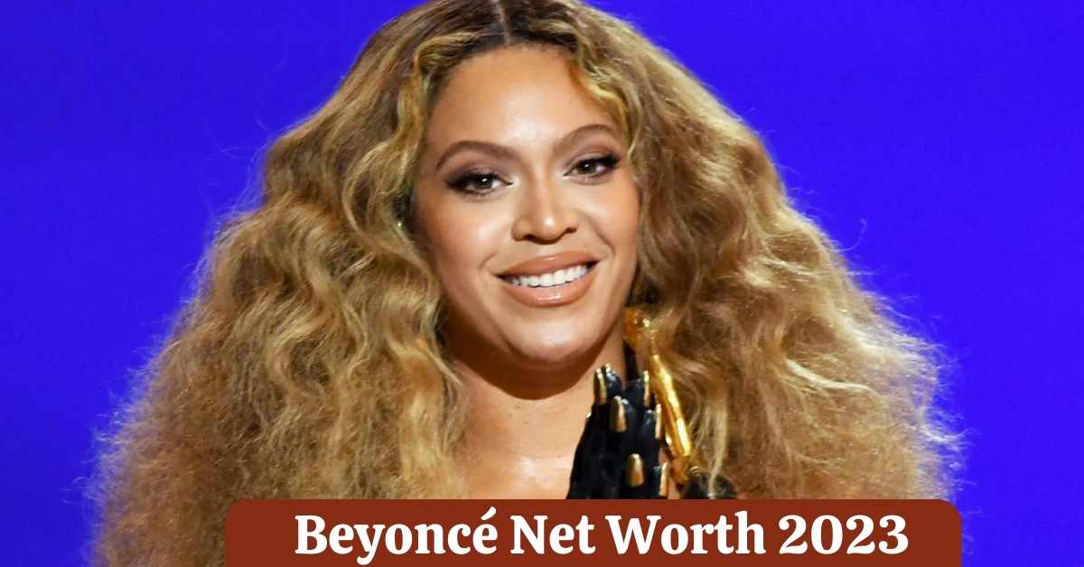 Beyoncé Net Worth 2023