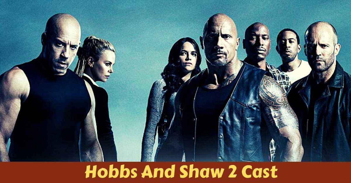Hobbs And Shaw 2 Cast