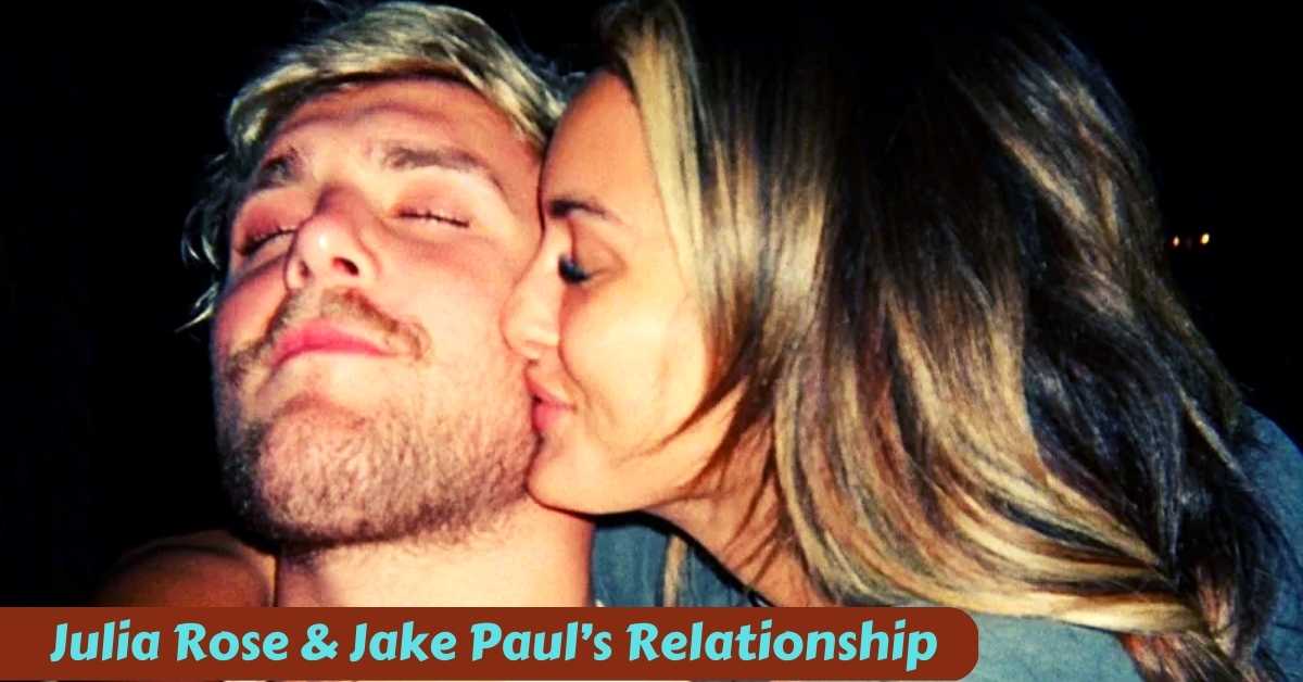 Julia Rose & Jake Paul’s Relationship