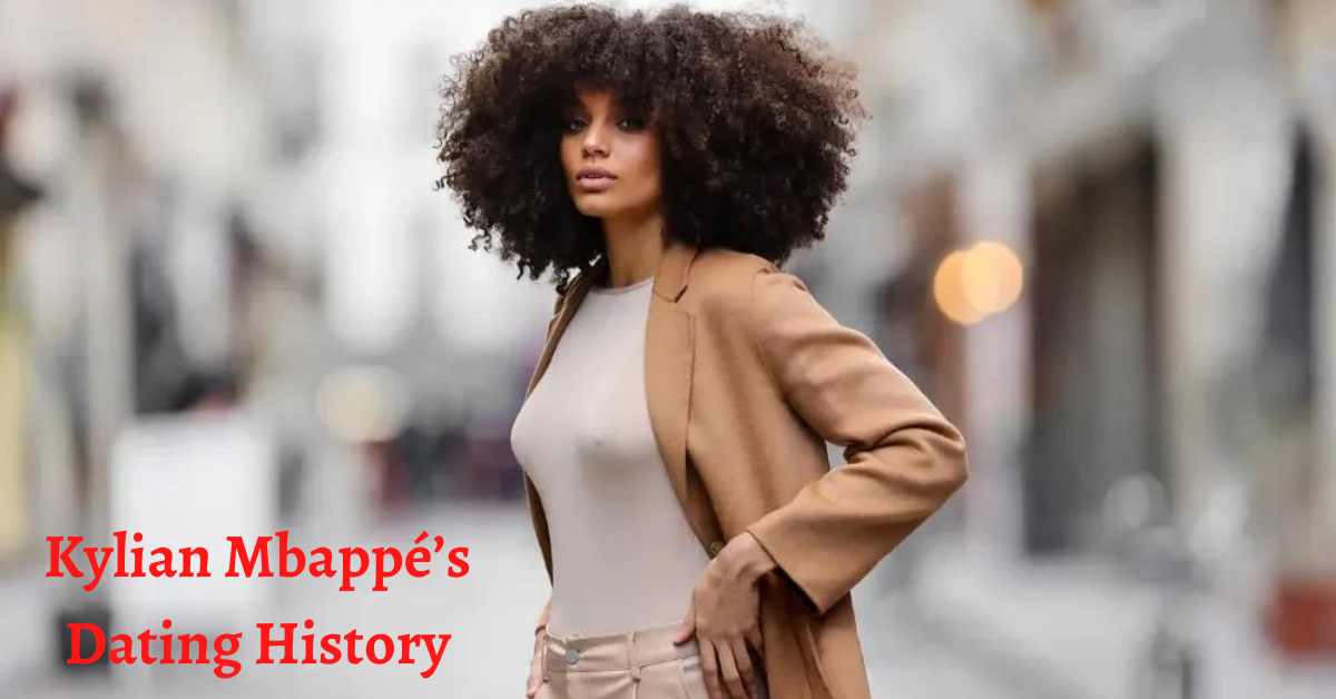 Kylian Mbappé’s Dating History