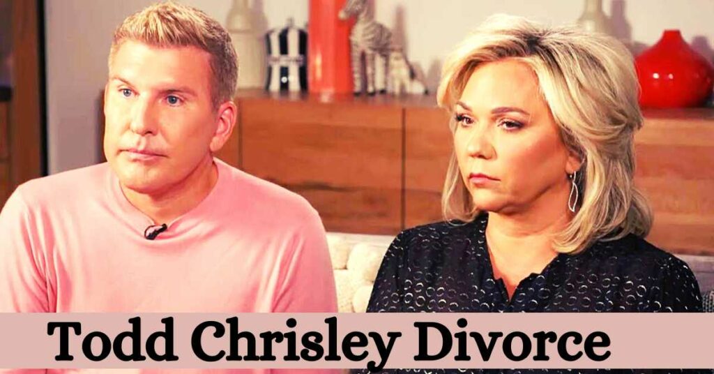 Todd Chrisley Divorce