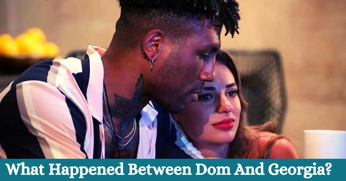 What Happened Between Dom And Georgia?