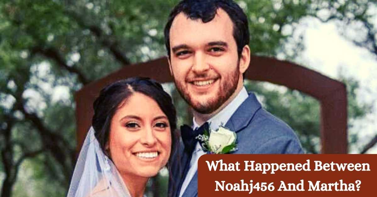 What Happened Between Noahj456 And Martha?