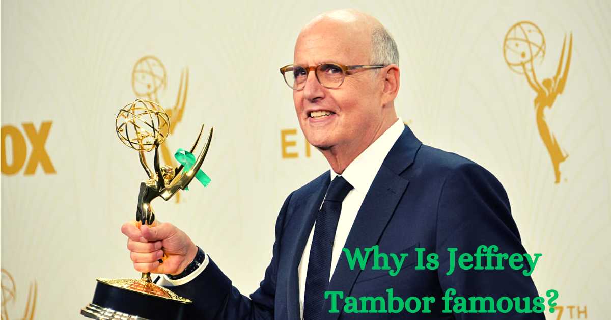 Why is Jeffrey Tambor famous?