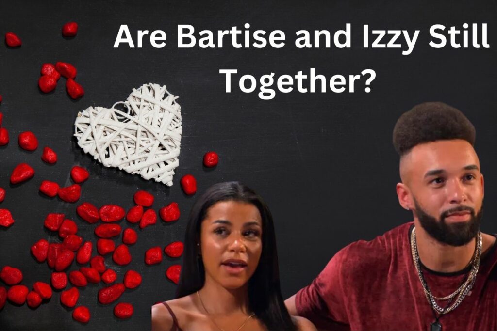 Are Bartise and Izzy Still Together After Perfect Match Relationship Status