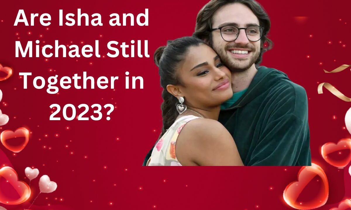 Are Isha and Michael Still Together in 2023 Relationship TimelineAre Isha and Michael Still Together in 2023 Relationship Timeline