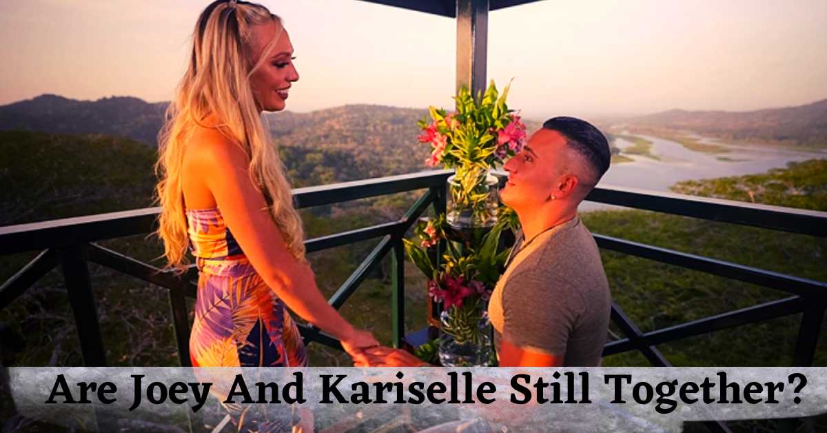 Are Joey And Kariselle Still Together?