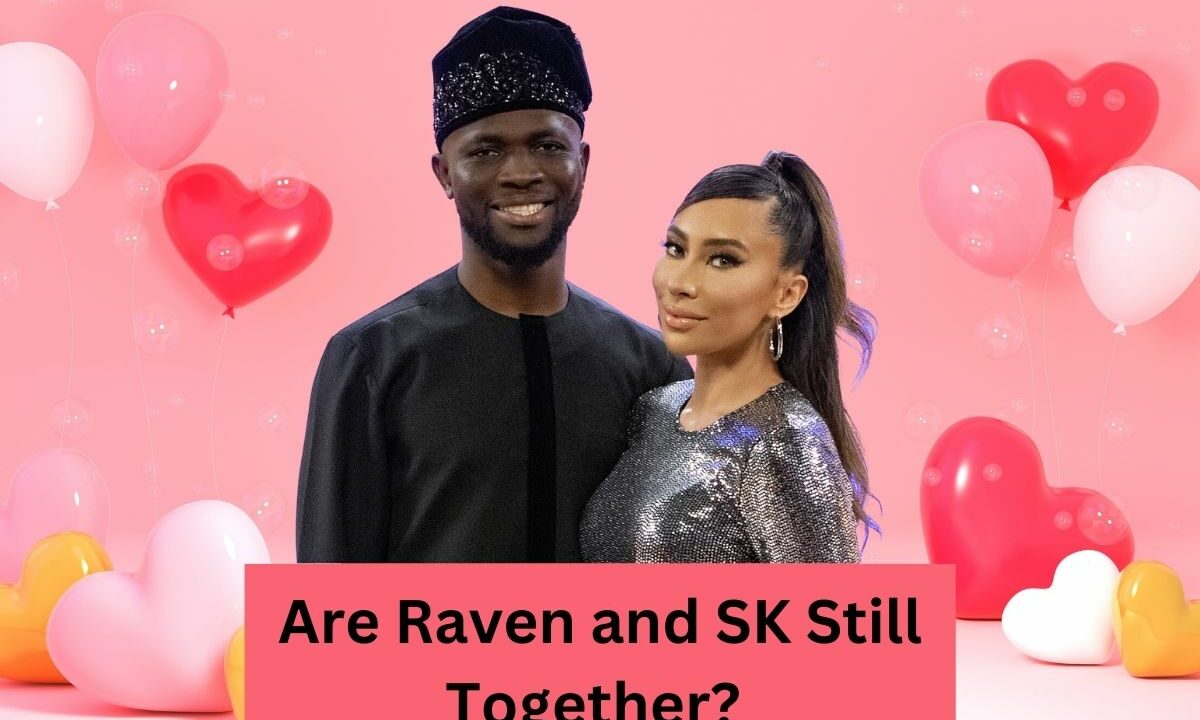 Are Raven and SK Still Together Cheating Rumors and More