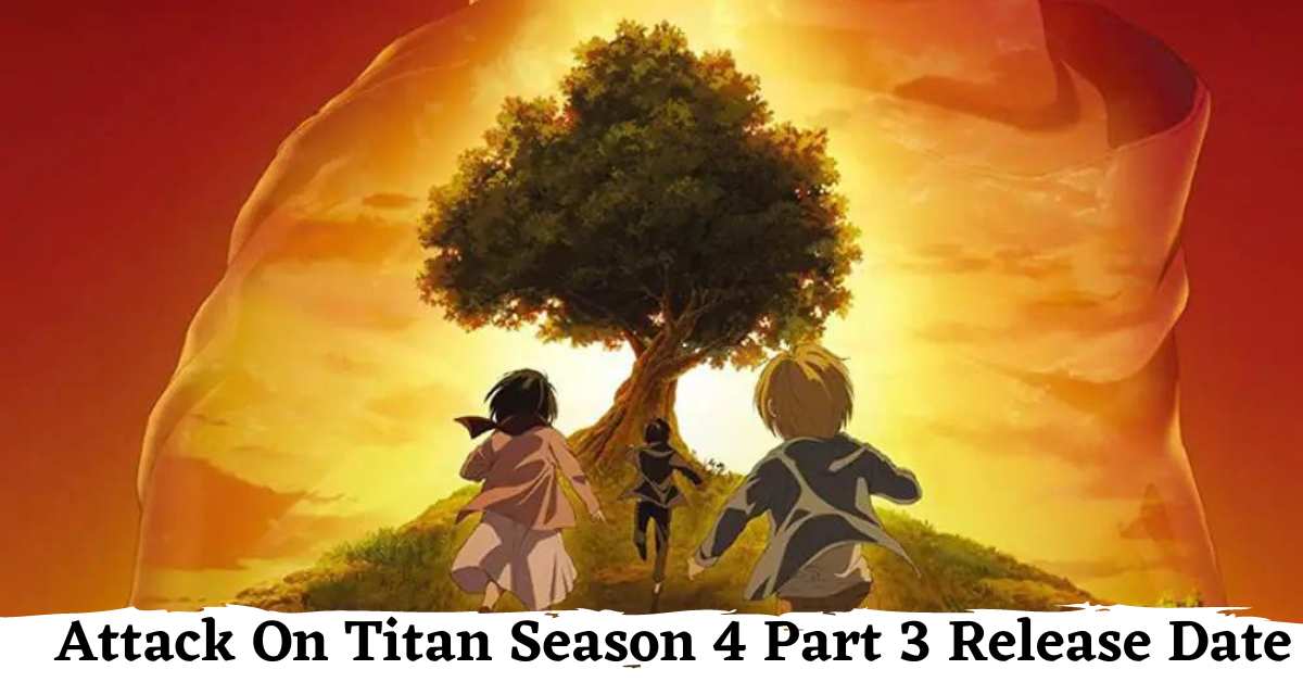 Attack On Titan Season 4 Part 3 Release Date