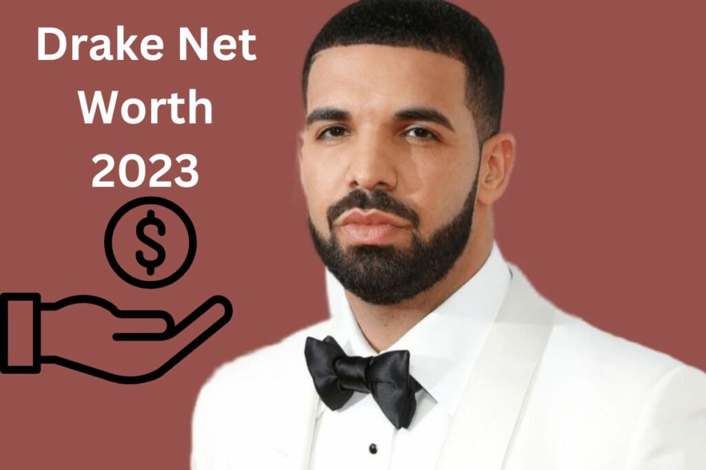 Drake Net Worth 2023 Is He a Billionaire