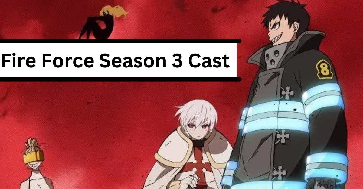 Fire Force Season 3 Cast