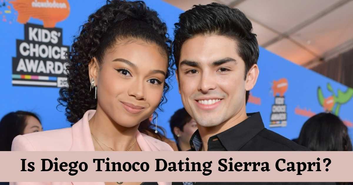 Is Diego Tinoco Dating Sierra Capri?