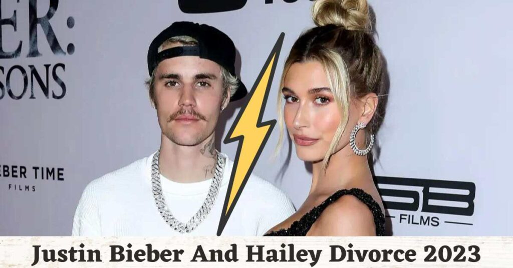 Justin Bieber And Hailey Divorce 2023