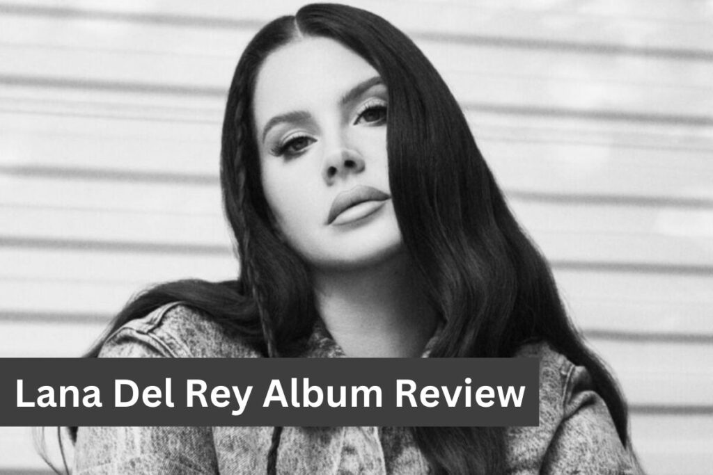 Lana Del Rey Album Review There a Tunnel Under Ocean Blvd