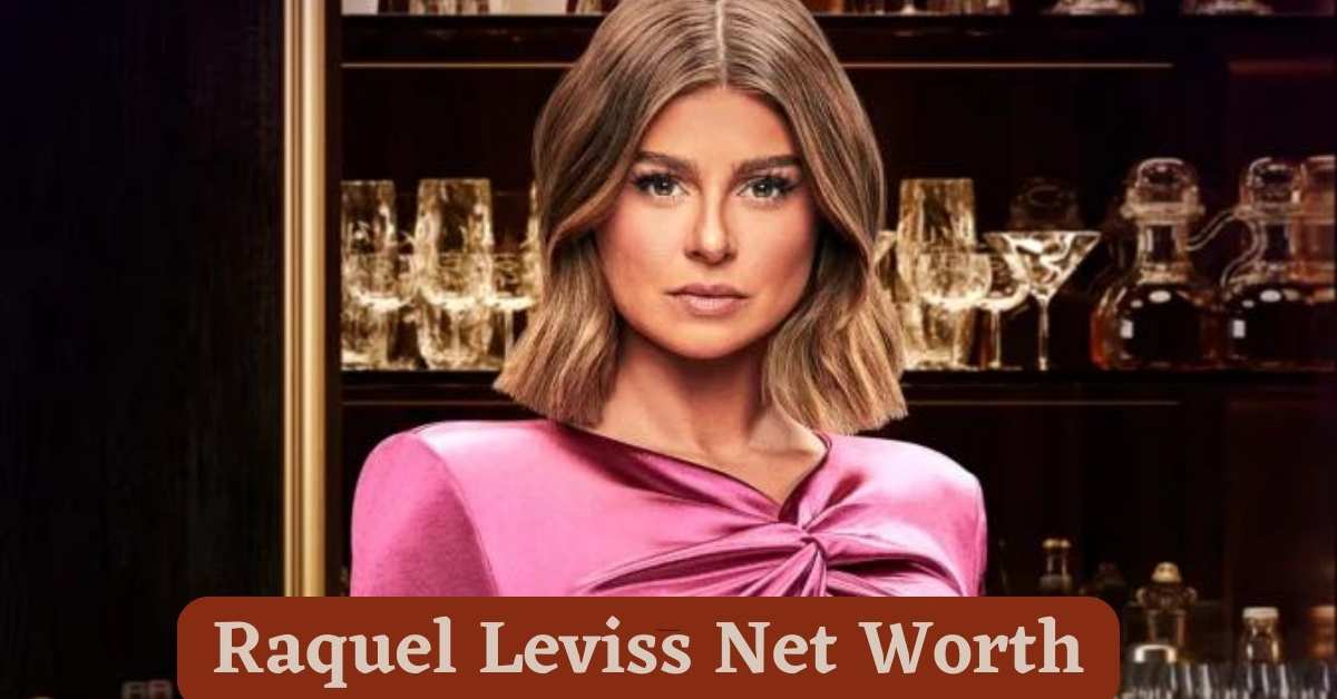 Raquel Leviss Net Worth