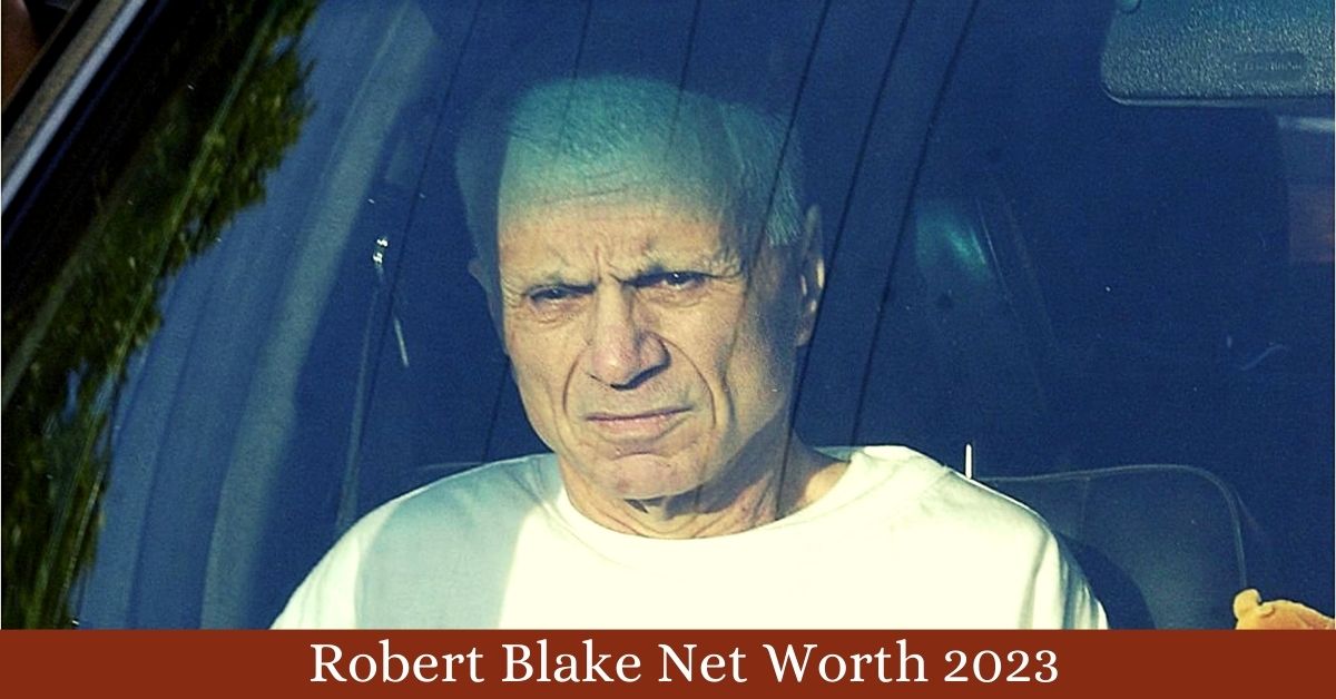 Robert Blake Net Worth 2023