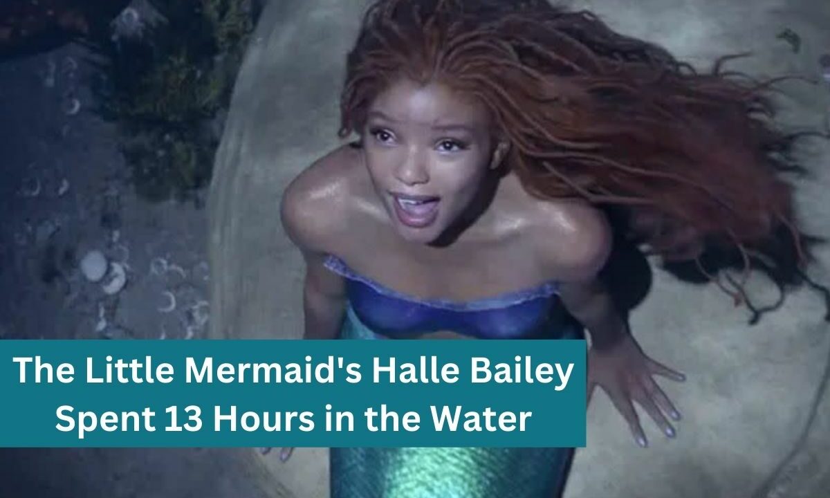The Little Mermaid's Halle Bailey Spent 13 Hours in the Water