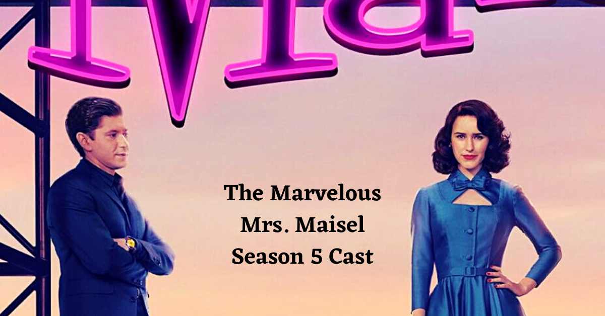 The Marvelous Mrs. Maisel Season 5 Cast