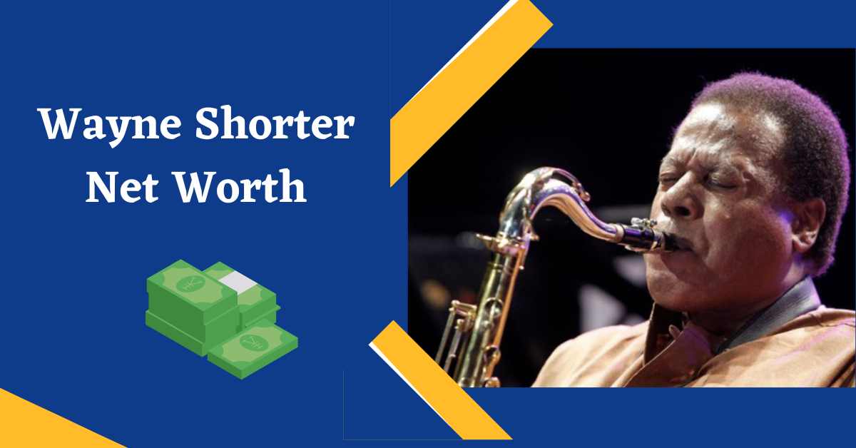 Wayne Shorter Net Worth