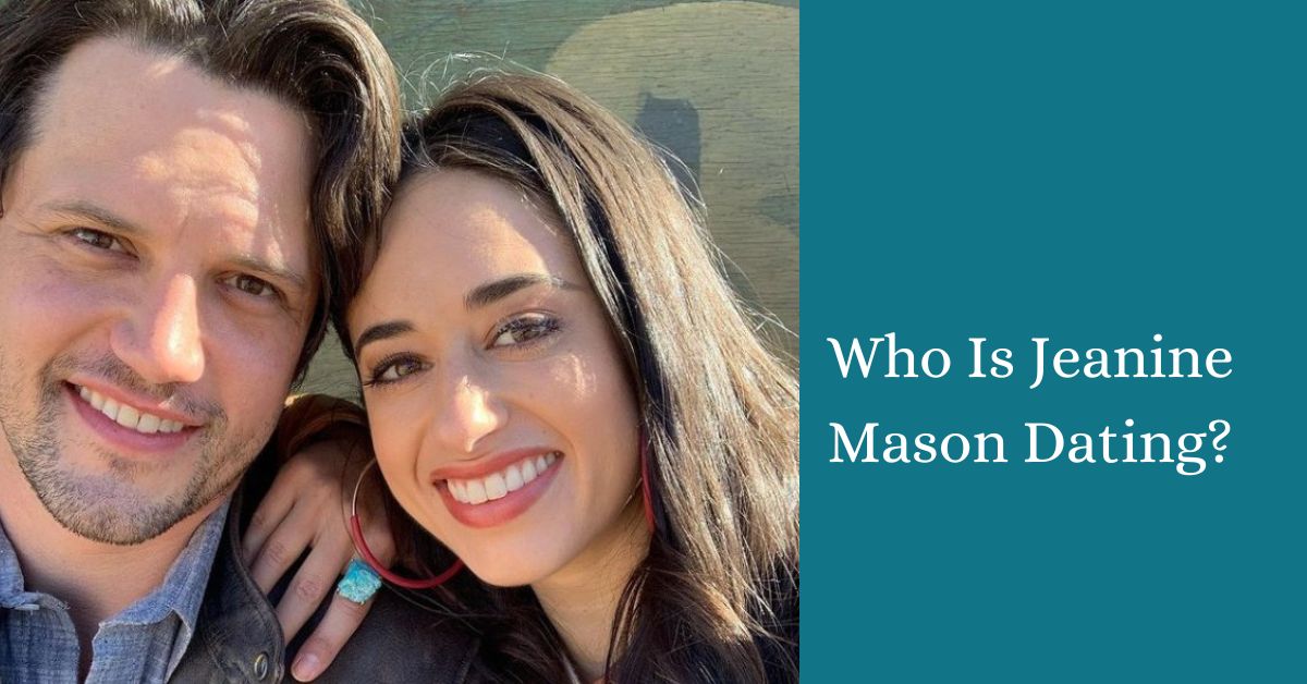Who Is Jeanine Mason Dating?