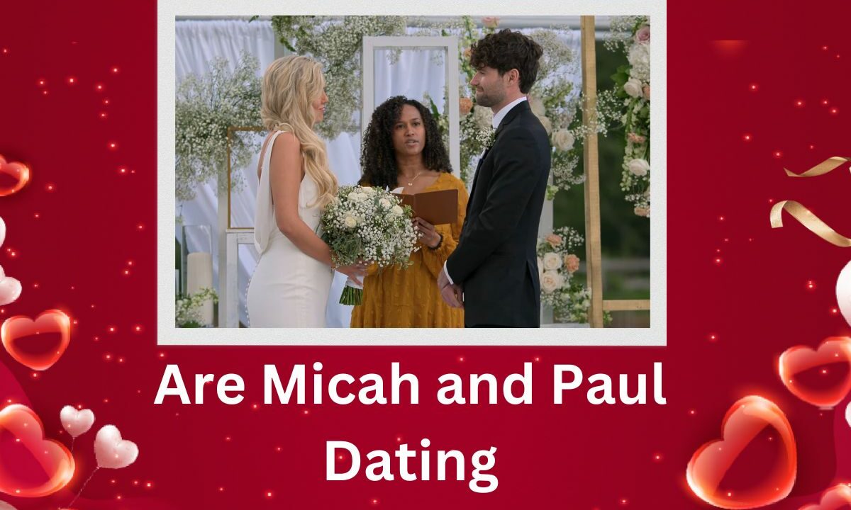 Are Micah and Paul Dating Where They Stand After Their Dramatic Wedding