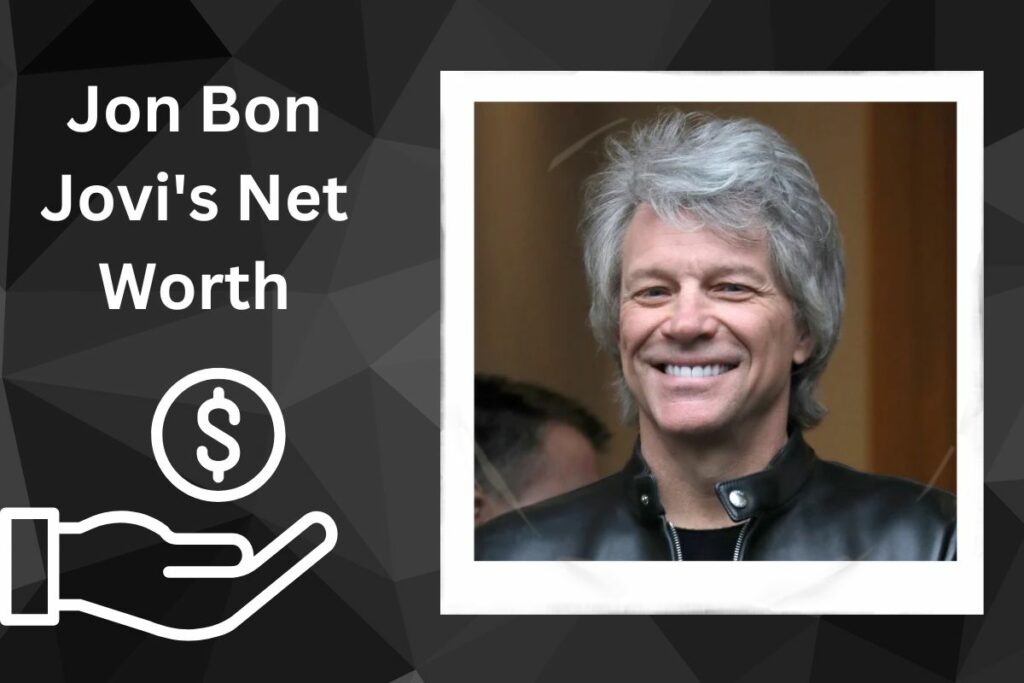 Jon Bon Jovi Net Worth How Did American Singer-songwriter So Wealthy