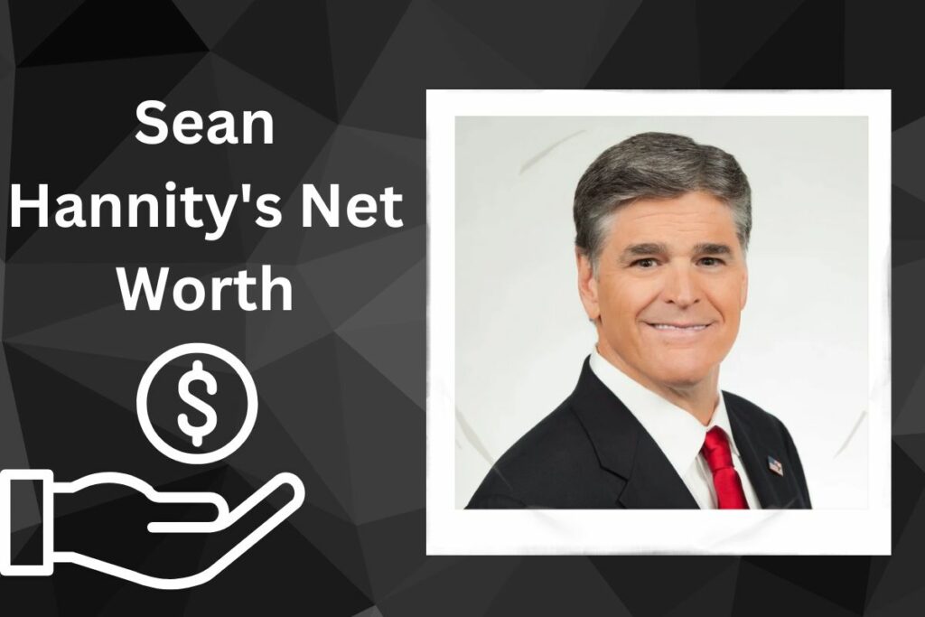 Sean Hannity Net Worth How Rich Is He Now in 2023