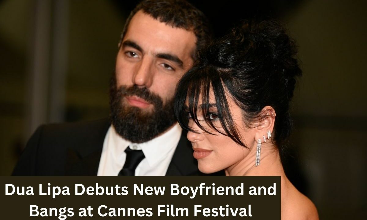 Dua Lipa Debuts New Boyfriend and Bangs at Cannes Film Festival