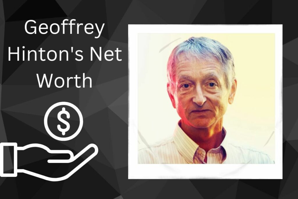 Geoffrey Hinton Net Worth How Rich is He Now
