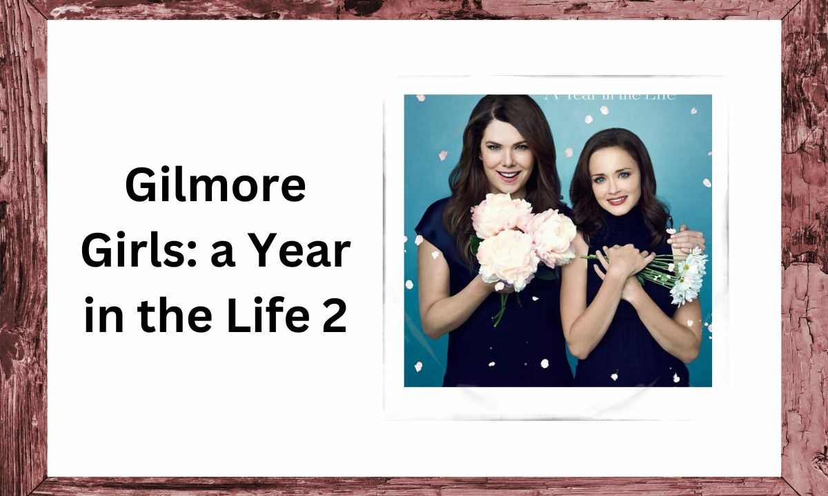 Gilmore Girls a Year in the Life 2, Everything We Know So Far!