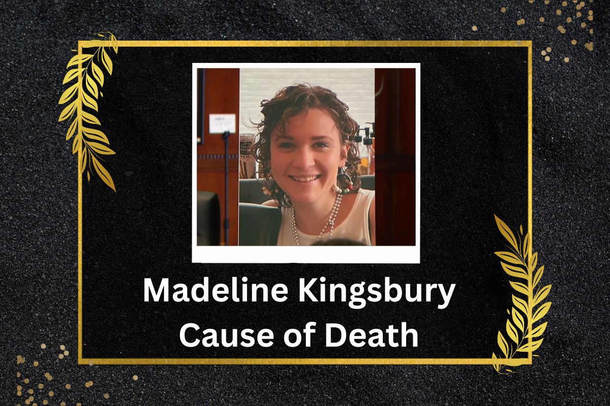 Madeline Kingsbury Cause of Death What Happened to Him