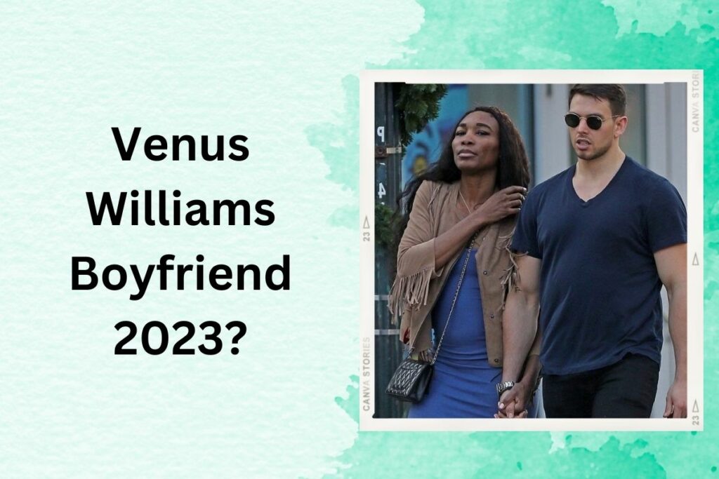 Venus Williams Boyfriend 2023 Relationship Timeline!