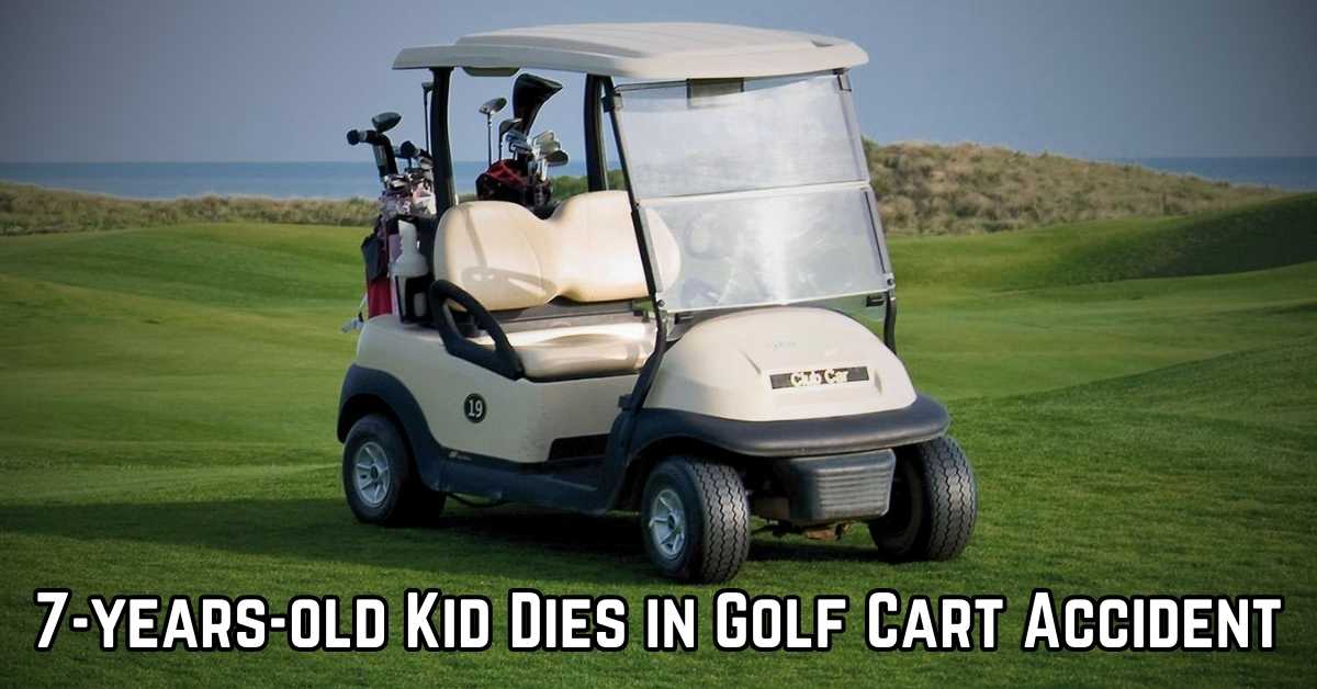 7-years-old Kid Dies in Golf Cart Accident