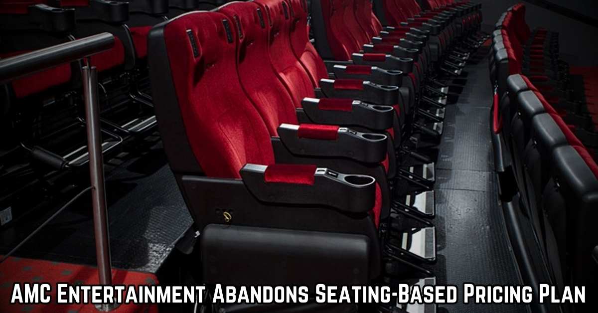 AMC Entertainment Abandons Seating-Based Pricing Plan