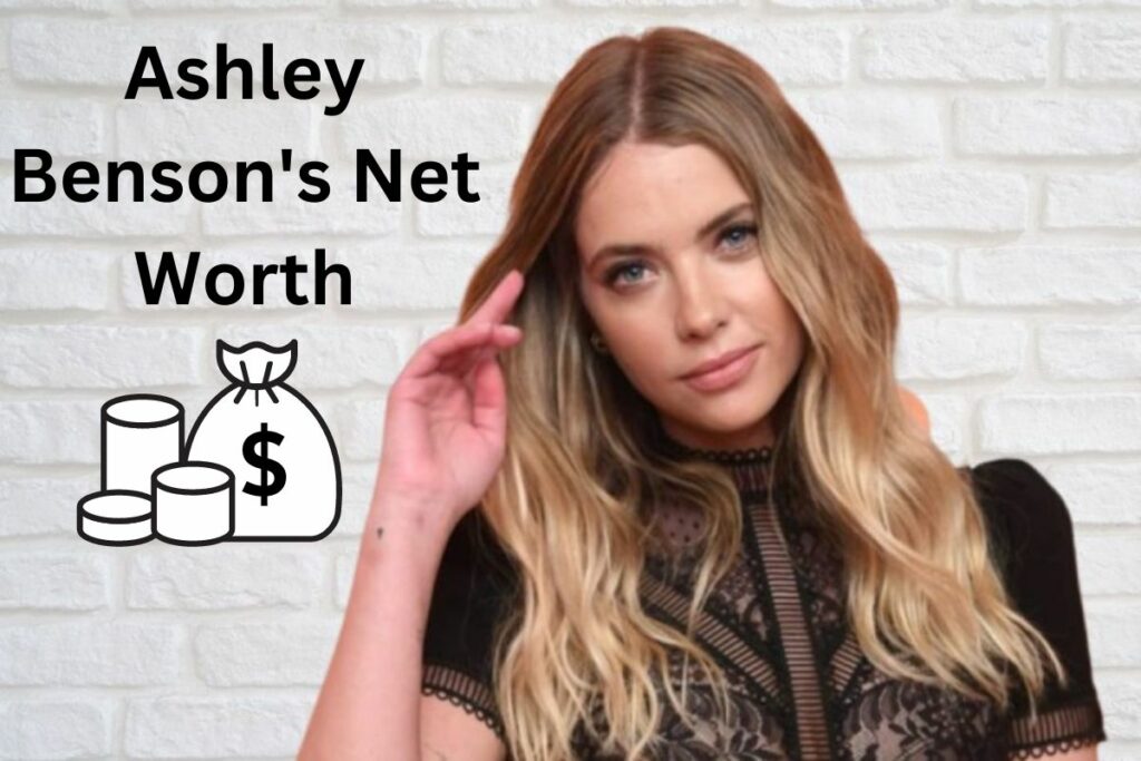 Ashley Benson Net Worth What His Estimate Income in 2023