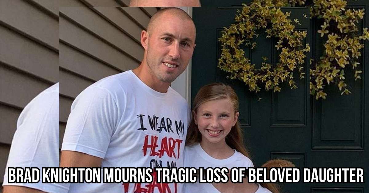 Brad Knighton Mourns Tragic Loss of Beloved Daughter