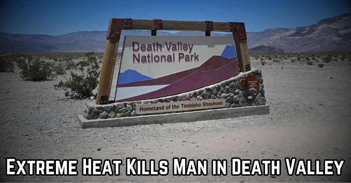 Extreme Heat Kills Man in Death Valley